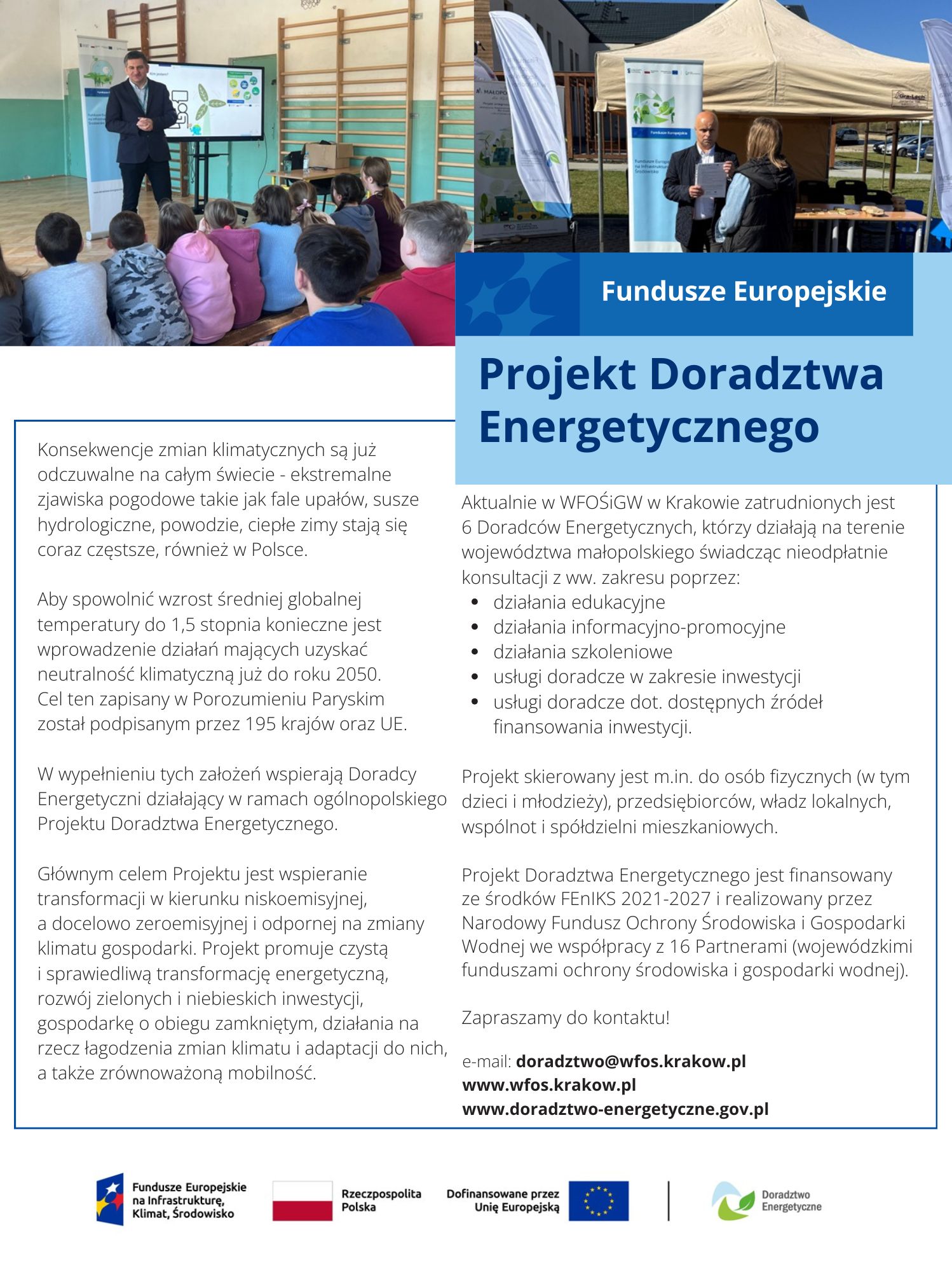 FUNDUSZE EUROPEJSKIE: Projekt doradztwa energetycznego Podstawowe informacje związane z realizowanym projektem przedstawione w formie plakatu