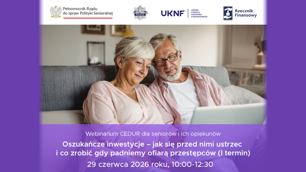 Webinarium CEDUR „Oszukańcze inwestycje – jak się przed nimi ustrzec…” Grafika zapraszająca seniorów wraz z opiekunami do udziału w webinarium