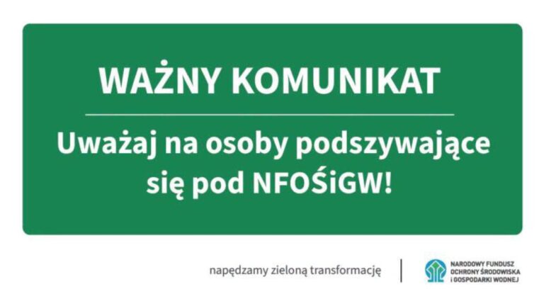 Uwaga na osoby podszywające się pod NFOŚiGW Grafika zawierająca napis WAŻNY KOMUNIKAT: Uwaga na osoby podszywające się pod NFOŚiGW oraz logotyp NFOŚiGW